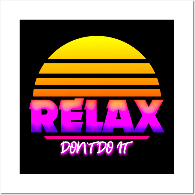 Retro Relax Don't Do It 80's Wall Art by edwardechoblue